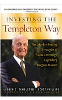 Investing the Templeton Way: The Market-Beating Strategies of Value Investing's Legendary Bargain Hunter: The Market-Beating Stratgies of Value Investing's Legendary Bargain Hunter
