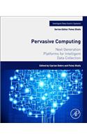 Pervasive Computing: Next Generation Platforms for Intelligent Data Collection