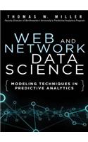 Web and Network Data Science: Modeling Techniques in Predictive Analytics(FT Press Analytics)