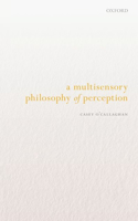 A Multisensory Philosophy of Perception