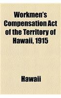 Workmen's Compensation Act of the Territory of Hawaii, 1915