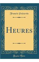 Heures (Classic Reprint)