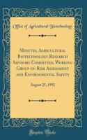 Minutes, Agricultural Biotechnology Research Advisory Committee, Working Group on Risk Assessment and Environmental Safety: August 25, 1992 (Classic Reprint)