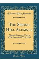 The Spring Hill Alumnus: Alumni Directory; March of the Centennial Year 1930 (Classic Reprint)