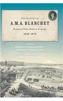 Selected Letters of A. M. A. Blanchet: Bishop of Walla Walla and Nesqualy (1846-1879)