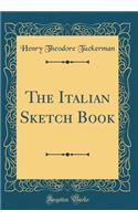 The Italian Sketch Book (Classic Reprint)