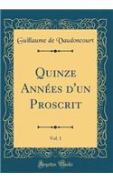Quinze Années d'Un Proscrit, Vol. 1 (Classic Reprint)