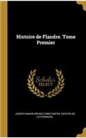 Histoire de Flandre. Tome Premier