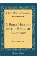 A Brief History of the English Language (Classic Reprint)