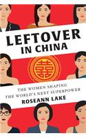 Leftover in China: The Women Shaping the World's Next Superpower