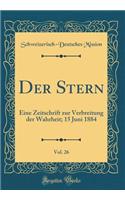Der Stern, Vol. 26: Eine Zeitschrift zur Verbreitung der Wahrheit; 15 Juni 1884 (Classic Reprint)