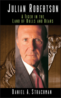 Julian Robertson: A Tiger in the Land of Bulls and Bears(English)