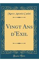 Vingt ANS d'Exil (Classic Reprint)