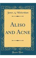 Aliso and Acne (Classic Reprint)