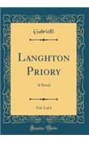 Langhton Priory, Vol. 3 of 4: A Novel (Classic Reprint)