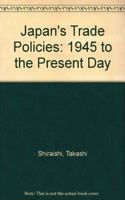 Japan Trade Policies: 1945 to the Present Day