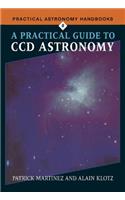 Practical Guide to CCD Astronomy