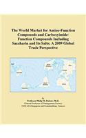 The World Market for Amine-Function Compounds and Carboxyimide-Function Compounds Including Saccharin and Its Salts: A 2009 Global Trade Perspective