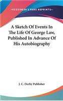 Sketch Of Events In The Life Of George Law, Published In Advance Of His Autobiography