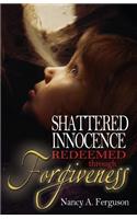 Shattered Innocence Redeemed Through Forgiveness
