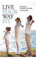 Live Your Way Fit: Develop an Attitude of Gratitude(English)