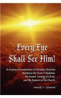 Every Eye Shall See Him!