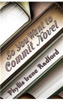 So You Want to Commit Novel