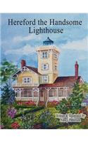 Hereford the Handsome Lighthouse
