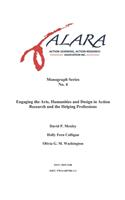ALARA Monograph 4 Engaging the Arts, Humanities and Design in Action Research and the Helping Professions