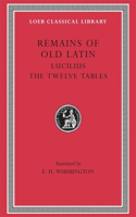 Remains of Old Latin, Volume III: Lucilius. the Twelve Tables