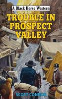 Trouble in Prospect Valley: (A Black Horse Western)
