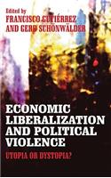 Economic Liberalization and Political Violence: Utopia or Dystopia?