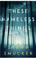 These Nameless Things