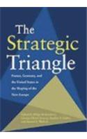 The Strategic Triangle: France, Germany and the United States in the Shaping of the New Europe