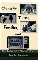 Children, Teens, Families, and Mass Media