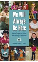 We Will Always Be Here: Native Peoples on Living and Thriving in the South