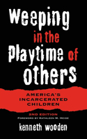 Weeping in the Playtime of Others: America's Incarcerated Children(English)