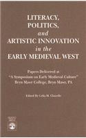 Literacy, Politics, and Artistic Innovation in the Early Medieval West