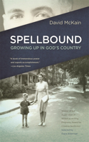 Spellbound: Growing Up in God's Country(The Sue William Silverman Prize for Creative Nonfiction)