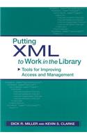 Putting XML to Work in the Library: Tools for Improving Access and Management