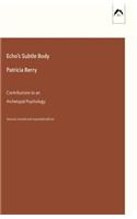 Echo's Subtle Body: Contributions to an Archetypal Psychology: Contributions to an Archetypal Psychology