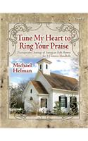 Tune My Heart to Ring Your Praise