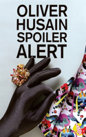 Oliver Husain: Spoiler Alert: Spoiler Alert