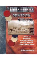 Knuckleduster Cowtown Creator; Create an Authentic Cowtown Setting for Any Western Role-Playing Game