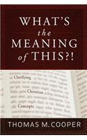 What's the Meaning of This?! Clarifying Christian Concepts