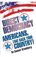 Direct Democracy: Americans, Take Back Your Country!