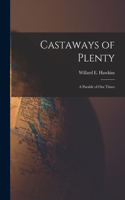 Castaways of Plenty; a Parable of Our Times