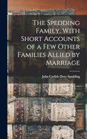 The Spedding Family. With Short Accounts of a few Other Families Allied by Marriage