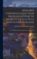 Mémoires Chronologiques Pour Servir À L'histoire De Dieppe, Et À Celle De La Navigation Françoise