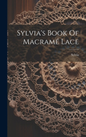 Sylvia's Book Of Macramé Lace